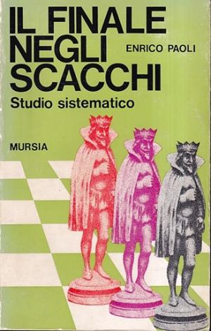 Il finale Negli Scacchi. Studio Sistematico