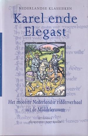 Karel ende Elegast. Het mooiste Nederlandse ridderverhaal uit de Middeleeuwen