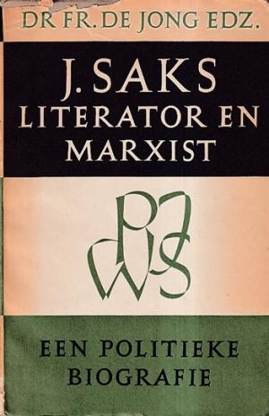 J. Saks. literator en Marxist. Een politiek biografie.