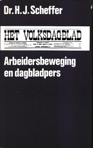Het Volksdagblad. Arbeidersbeweging en dagbladpers