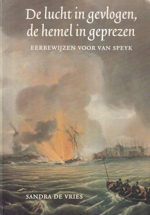 De lucht in gevlogen, de hemel in geprezen. Eerbewijzen voor van Speyk