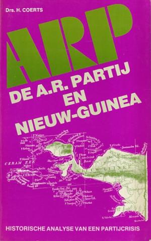 A.R.P. De A.R. partij en Nieuw-Guinea. Historische analyse van een partijcrisis.
