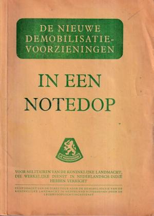 De nieuwe demobilisatie voorzieningen in een notedop voor militairen van de Koninklijke Landmacht, die werkelijk dienst in Nederlandsch-Indië hebben verricht.