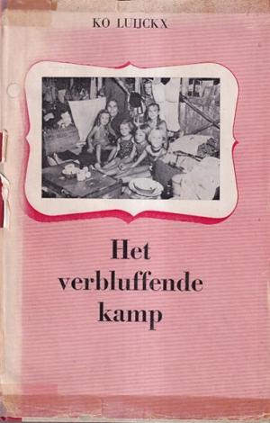 Het verbluffende kamp. Herinneringen aan het vrouwenwerkkamp Kampong Makassar West-Java