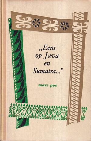 "Eens op Java en Sumatra...".