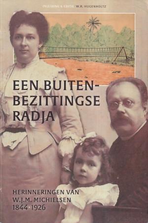 Een buitenbezittingse radja. herinneringen van W.J.M. Michielsen 1844-1926