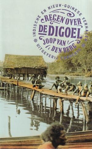 Regen over de Digoel. Indische en Nieuw-Guinese verhalen