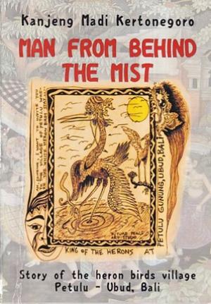 Man from behind the mist. Story of the heron birds village Petulu-Ubud, Bali