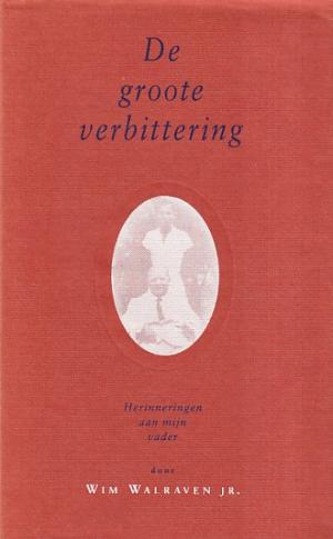 De groote verbittering. Herinneringen aan mijn vader