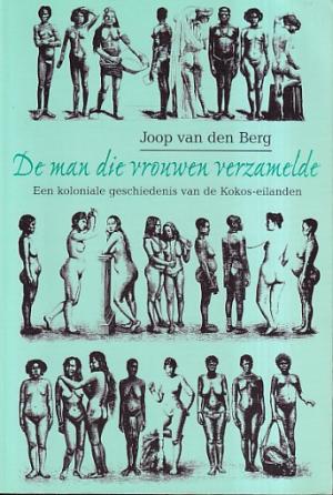 De man die vrouwen verzamelde. Een koloniale geschiedenis van de kokos-eilanden