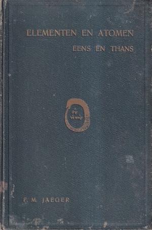 Elementen en atomen, eens en thans. Schetsen uit de ontwikkelingsgeschiedenis der elementenleer en atomistiek.