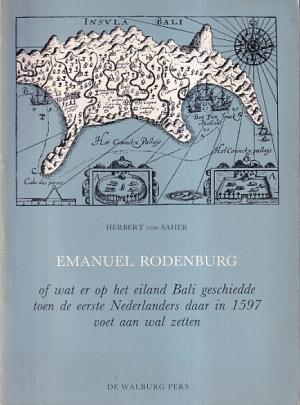 Emanuel Rodenburg of wat er op het eiland Bali geschiedde toen de eerste Nederlanders daar in 1597 voet aan wal zetten