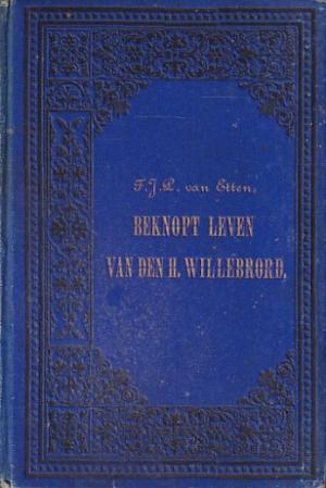 Beknopt leven van den H. Willibrord. Apostel van Noord-Nederland