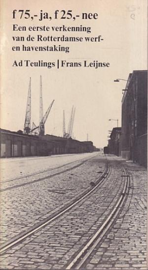 F 75,-, f 25,- nee. Een eerste verkenning van de Rotterdamse werf- en havenstaking