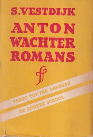 Anton Wachter Romans. I. Terug tot Ina Damman. II. De andere school
