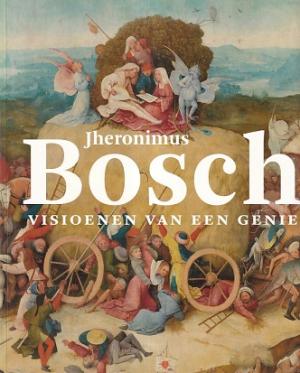 Jheronimus Bosch. Visioenen van een genie.