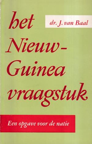 Het Nieuw-Guinea vraagstuk. Een opgave voor de natie.