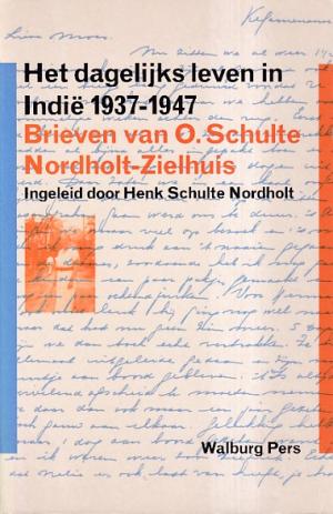 Het dagelijks leven in Indië 1937-1947. Brieven van  O. Schulte Nordholt-Zielhuis