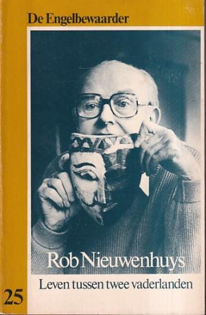 Rob Nieuwenhys. Leven tussen twee vaderlanden