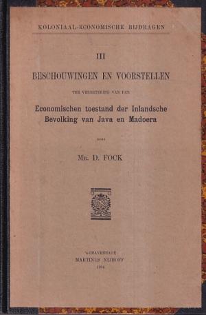Beschouwingen en voorstellen ter verbetering van den economischen toestand der inlandse bevolking van Java en Madoera.