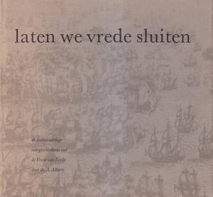 Laten we vrede sluiten. De merkwaardige voorgeschiedenis van de Vrede van Breda