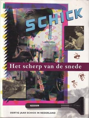 Schick. Het scherp van de snede. Dertig jaar Schick in Nederland