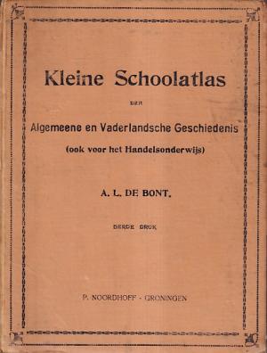Kleine schoolatlas der Algemeene en Vaderlandsche Geschiedenis (ook voor het Handelsonderwijs)
