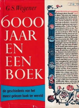 6000 jaar en een boek. De geschiedenis van het meest gelezen boek ter wereld,.