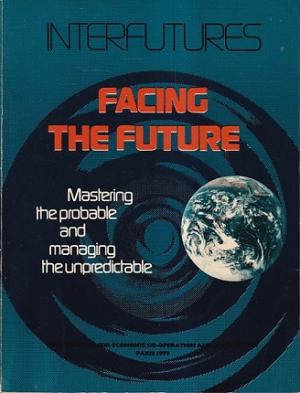 Interfutures, Facing the future, Mastering the probable and managing the unpredictable.
