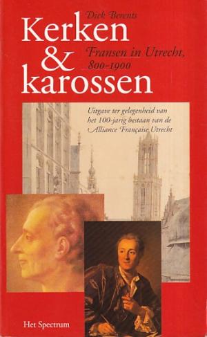 Kerken & Karossen. Fransen in Utrecht 800 - 1900.
