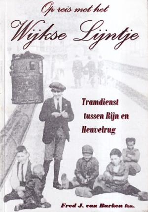 Op reis met het Wijkse Lijntje. Tramdienst tussen Rijn en Heuvelrug