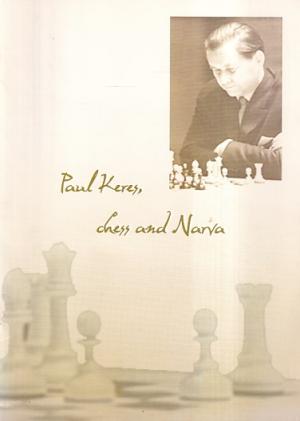 Paul Keres. Chess and Narva