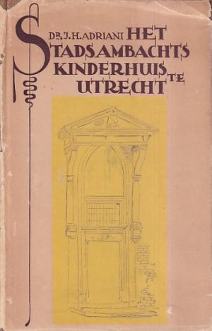 Het Stads-ambachtskinderhuis te Utrecht