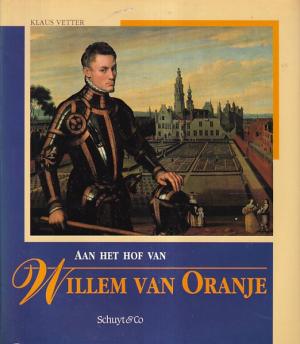 Aan het hof van Willem van Oranje