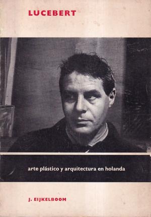 Lucebert. Arte plástico y arquitectura en Holanda