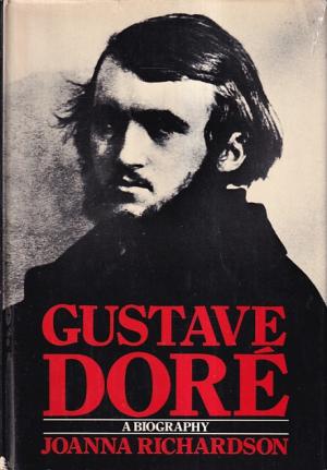 Gustave Doré. A Biography