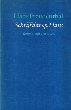 Schrijf dat op, Hans. Knipsels uit een leven