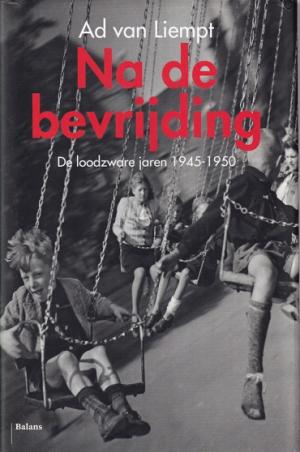 Na de bevrijding. De loodzware jaren 1945-1950