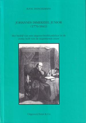 Johannes Immerzeel Junior (1776-1841). Het bedrijf van een uitgever-boekhandelaar in de eerste helft van de negentiende eeuw