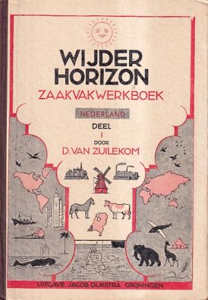 Wijder horizon. Zaakvakwerkboek Deel I Nederland, Deel II Europa, Deel III De Wereld