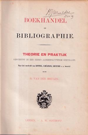 Boekhandel en bibliographie. Theorie en praktijk geschtst in een reeks aaneensluitende opstellen.