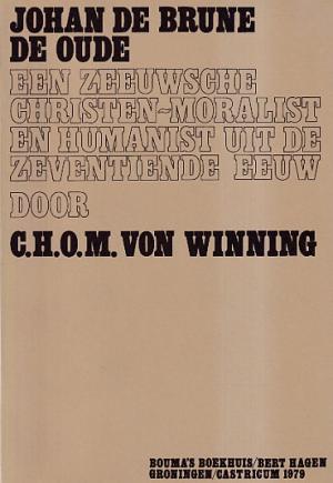 Johan de Brune de Oude. Een zeeuwsche christen-moralist en humanist uit de zeventiende eeuw.