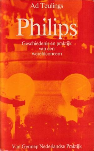 Philips. Geschiedenis en praktijk van een wereldconcern.