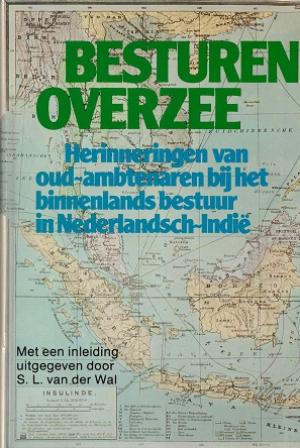 Besturen overzee. Herinneringen van oud-ambtenaren bij het binnenlands bestuur in Nederlandsch-Indië