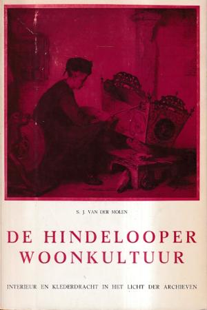 De Hindelooper woonkultuur. Interieur en klederdracht in het licht der archieven