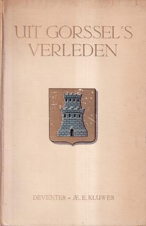 Uit Gorssel's verleden. Bijdrage tot de geschiedenis van het platte land