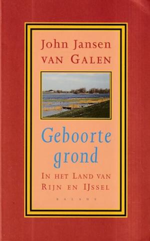 Geboortegrond. In het land van Rijn en IJssel