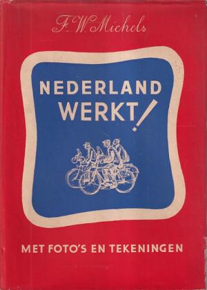 Nederland werkt ! Met foto's en tekeningen