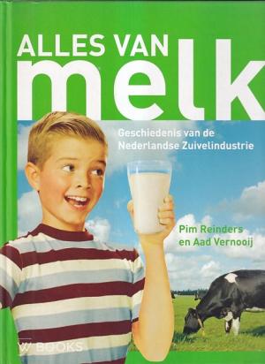 Alles van melk. Geschiedenis van de Nederlandse Zuivelindustrie