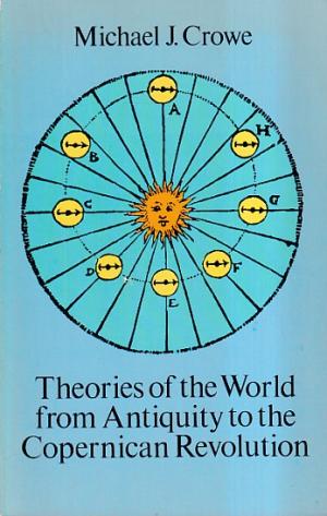 Theories of the world from antiquity to the Copernican Revolution